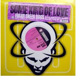 Funky Green Dogs - Some Kind Of Love (12")  Funky Green Dogs - Some Kind Of Love (12")
