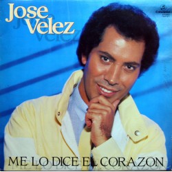 José Vélez ‎"Me Lo Dice El Corazón" (LP) 