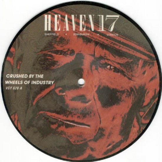 Heaven 17 ‎"Crushed By The Wheels Of Industry" (7" - Picture Disc) 