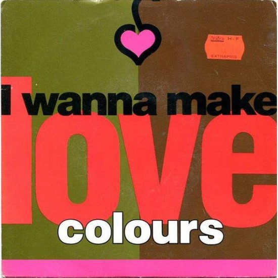 Colours "I Wanna Make Love" (12")