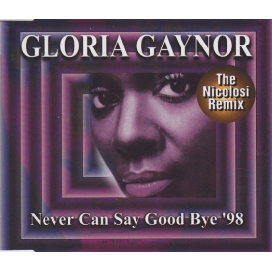 Gloria Gaynor ‎"Never Can Say Good Bye '98 (The Nicolosi Remix)" (CD)