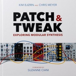 Kim Bjørn, Chris Meyer - Patch & Tweak (Exploring Modular Synthesisers)  (Libro en Inglés)