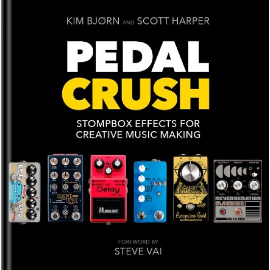 Kim Bjørn, Scott Harper "Pedal Crush (Stompbox Effects For Creative Music Making)" (Libro en Inglés)