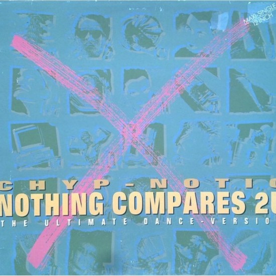 Chyp-Notic ‎"Nothing Compares 2U (The Ultimate Dance-Version)" (12")