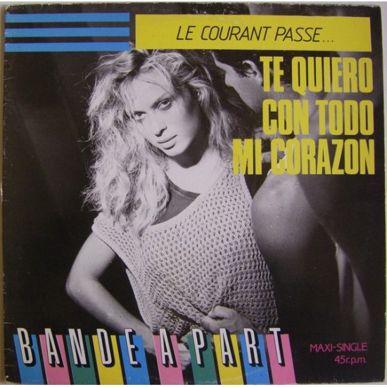 Bande A Part - Le Courant Passe... Te Quiero Con Todo Mi Corazón (12") Bande A Part - Le Courant Passe... Te Quiero Con Todo Mi Corazón (12")