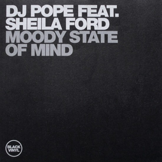 DJ Pope Feat. Sheila Ford "Moody State Of Mind" (12")