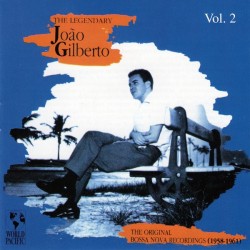 João Gilberto - The Legendary João Gilberto : The Original Bossa Nova Recordings (1958-1961) - Vol 2 (CD)