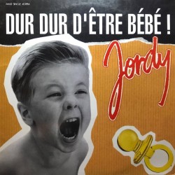 Jordy - Dur Dur D'Être Bébé! (12") Jordy - Dur Dur D'Être Bébé! (12")