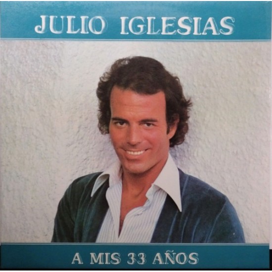 Julio Iglesias ‎- A Mis 33 Años (LP - Gatefold)