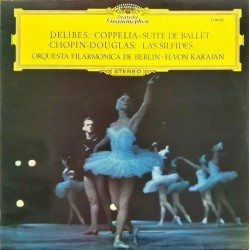 Delibes / Chopin - Douglas / Orquesta Filarmonica De Berlín, H. Von Karajan ‎- Coppélia - Suite Del Ballet / Las Sílfides (LP)