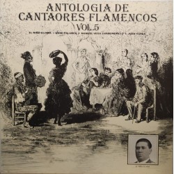 Niño Gloria, Jose Palanca, Manuel Vega "El Carbonerillo", Juan Varea - Antología De Cantaores Flamencos Vol.5 (LP) Niño Gloria, Jose Palanca, Manuel Vega "El Carbonerillo", Juan Varea - Antología De Cantaores Flamencos Vol.5 (LP)