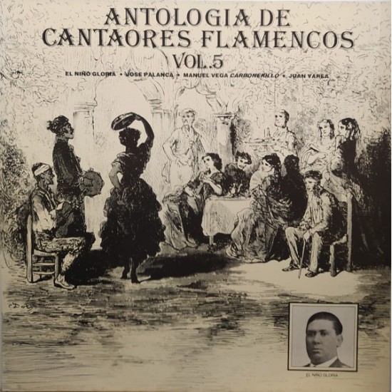 Niño Gloria, Jose Palanca, Manuel Vega "El Carbonerillo", Juan Varea - Antología De Cantaores Flamencos Vol.5 (LP) Niño Gloria, Jose Palanca, Manuel Vega "El Carbonerillo", Juan Varea - Antología De Cantaores Flamencos Vol.5 (LP)