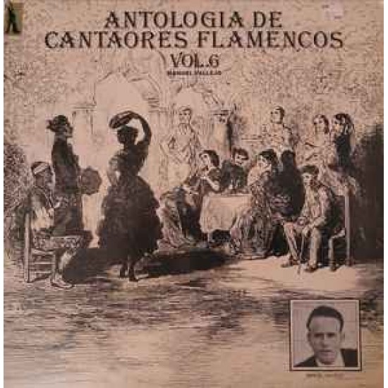 Manuel Vallejo - Antología De Cantaores Flamencos Vol.6 (LP) Manuel Vallejo - Antología De Cantaores Flamencos Vol.6 (LP)