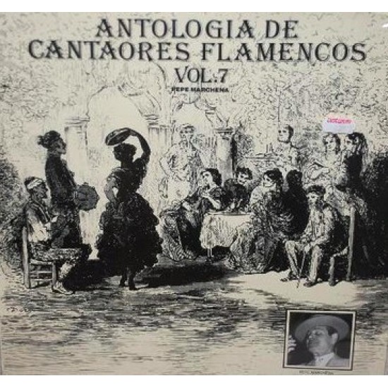 Pepe Marchena - Antología De Cantaores Flamencos Vol.7 (LP) Pepe Marchena - Antología De Cantaores Flamencos Vol.7 (LP)