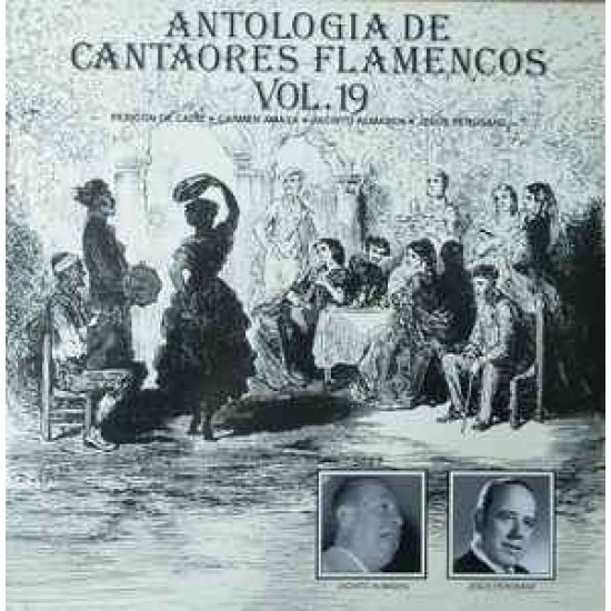 Pericón De Cádiz, Carmen Amaya, Jacinto Almadén, Jesús Perosanz - Antología de Cantaores Flamencos Vol.19 - Las Cuatro Esquinas Del Cante (LP) Pericón De Cádiz, Carmen Amaya, Jacinto Almadén, Jesús Perosanz - Antología de Cantaores Flamencos Vol.19 - Las Cuatro Esquinas Del Cante (LP)
