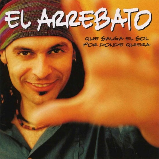 El Arrebato ‎- Que Salga El Sol Por Donde Quiera (CD)