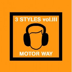 3 Styles Vol.III - Motor Way (12") 