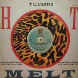 T.C. Curtis - Pack Up Your Things And Get Out Of My Life (12")