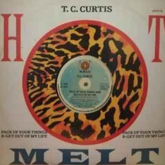 T.C. Curtis ‎"Pack Up Your Things And Get Out Of My Life" (12")