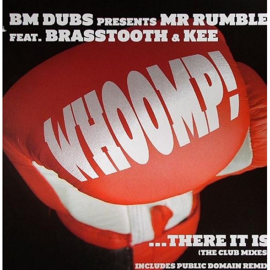 BM Dubs Presents Mr Rumble Feat. Brasstooth & Kee - Whoomp! ...There It Is (The Club Mixes) (12") BM Dubs Presents Mr Rumble Feat. Brasstooth & Kee - Whoomp! ...There It Is (The Club Mixes) (12")