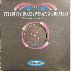 Itty Bitty, Boozy Woozy & Greatski - Pumped Up Funk (12") Itty Bitty, Boozy Woozy & Greatski - Pumped Up Funk (12")