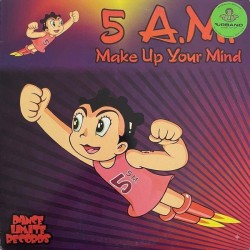 5 A.M. - Make Up Your Mind (12")* 