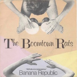 The Boomtown Rats - Banana Republic (7") The Boomtown Rats - Banana Republic (7")