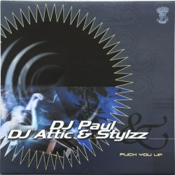 DJ Paul & Attic & Stylzz - Fuck You Up (12") 
