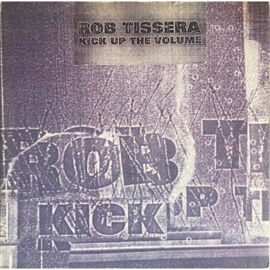 Rob Tissera - Kick Up The Volume (12") Rob Tissera - Kick Up The Volume (12")