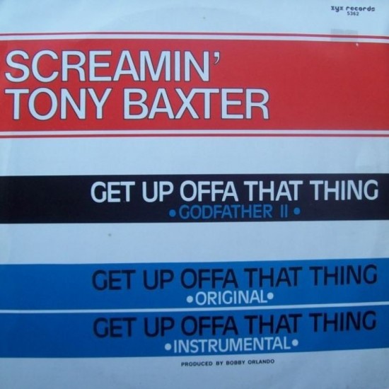 Screamin' Tony Baxter "Get Up Offa That Thing" (12")