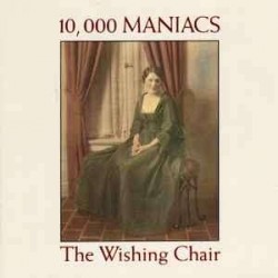 10,000 Maniacs - The Wishing Chair (CD) 10,000 Maniacs - The Wishing Chair (CD)