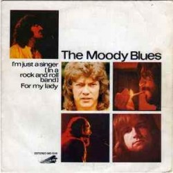 The Moody Blues - I'm Just A Singer (In A Rock And Roll Band)   (7") The Moody Blues - I'm Just A Singer (In A Rock And Roll Band)   (7")