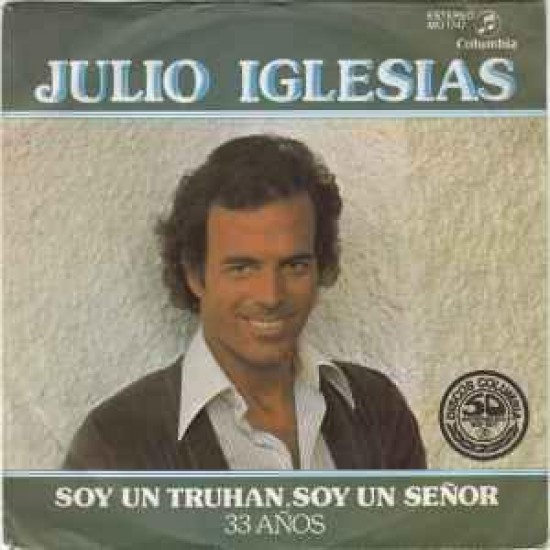 Julio Iglesias "Soy Un Truhán, Soy Un Señor / 33 Años" (7") Julio Iglesias "Soy Un Truhán, Soy Un Señor / 33 Años" (7")