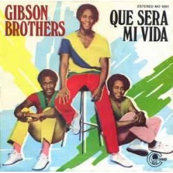 Gibson Brothers ‎"Que Sera Mi Vida" (7")