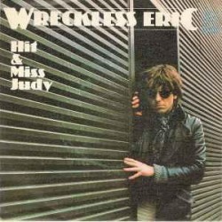 Wreckless Eric ‎"Hit And Miss Judy" (7")