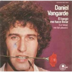 Daniel Vangarde ‎"El Tango Me Hace Llorar" (7")