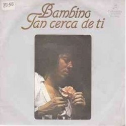 Bambino - Tan Cerca De Ti  (7") Bambino - Tan Cerca De Ti  (7")