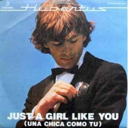 Hubertus - Just A Girl Like You (Una Chica Como Tu)  (7") Hubertus - Just A Girl Like You (Una Chica Como Tu)  (7")