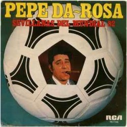 Pepe Da-Rosa "Sevillanas Del Mundial 82" (7") Pepe Da-Rosa "Sevillanas Del Mundial 82" (7")