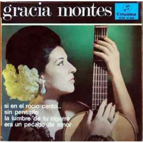 Gracia Montes ‎"Si En El Rocio Canto... / Sin Pensarlo / La Lumbre De Tu Cigarro / Era Un Pecado De Amor" (7")