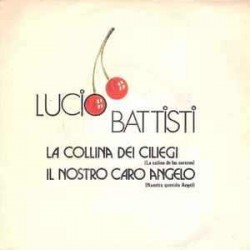 Lucio Battisti ‎"La Collina Dei Ciliegi / Il Nostro Caro Angelo" (7")
