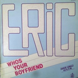 Eric - Who's Your Boyfriend (12")