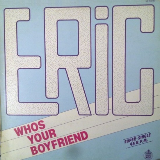 Eric ‎"Who's Your Boyfriend" (12")