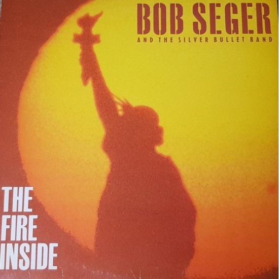 Bob Seger And The Silver Bullet Band ‎"The Fire Inside" (LP)*