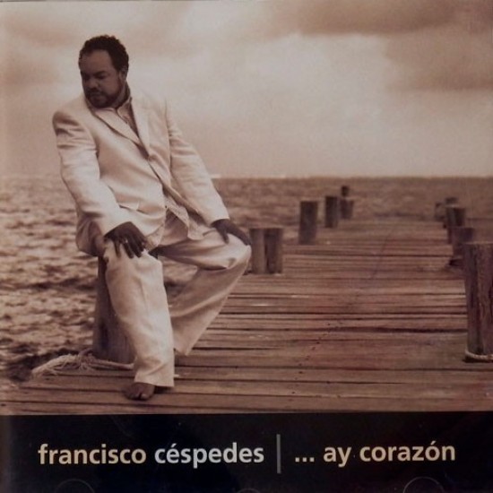 Francisco Céspedes ‎"... Ay Corazon" (CD)