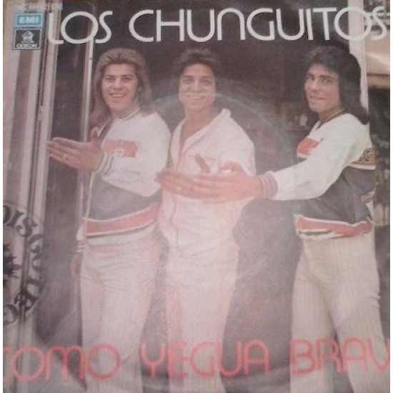 Los Chunguitos "Como Yegua Brava" (7")* 