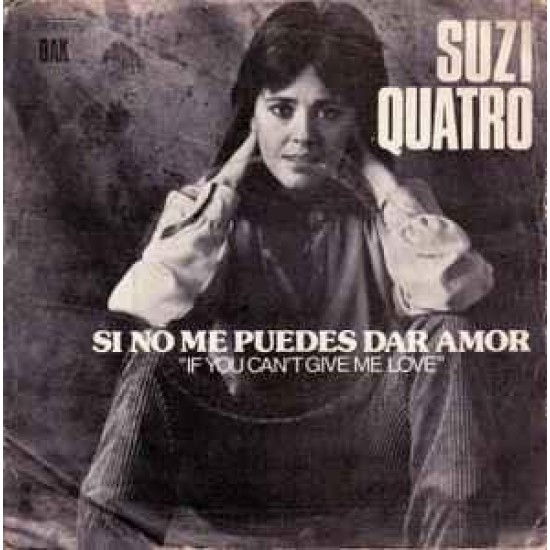 Suzi Quatro ‎"Si No Me Puedes Dar Amor = If You Can't Give Me Love" (7")