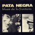 Pata Negra - Blues De La Frontera (CD)