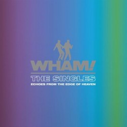 Wham! - The Singles - Echoes From The Edge Of Heaven (2xLP - 180g - Gatefold) Wham! - The Singles - Echoes From The Edge Of Heaven (2xLP - 180g - Gatefold)