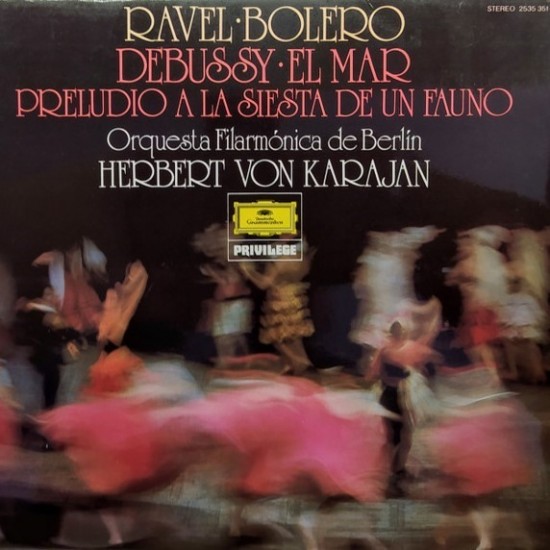 Orquesta Filarmónica De Berlín · Herbert von Karajan ‎"Ravel: Bolero · Debussy: El Mar · Preludio A La Siesta De Un Fauno" (LP)